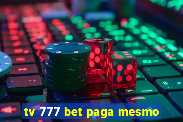 tv 777 bet paga mesmo